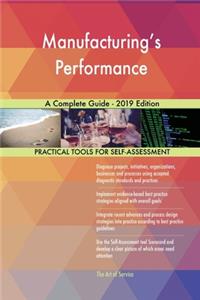 Manufacturing's Performance A Complete Guide - 2019 Edition