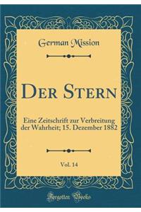 Der Stern, Vol. 14: Eine Zeitschrift Zur Verbreitung Der Wahrheit; 15. Dezember 1882 (Classic Reprint)