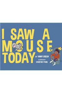 I Saw A Mouse Today
