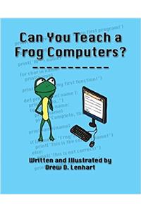 Can You Teach a Frog Computers?