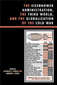 Eisenhower Administration, the Third World, and the Globalization of the Cold War