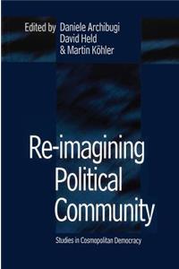 Re-Imagining Political Community - Studies in Cosmopolitan Democracy