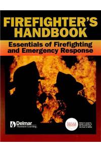 Firefighter's Handbook Essential Of Firefighting And Emergency Response