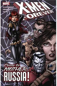 X-men Forever Vol.3: Come To Mother...russia!