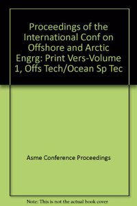 PROCEEDINGS OF THE INTERNATIONAL CONF ON OFFSHORE AND ARCTIC ENGRG:PRINT VERS: VOL 1 OFFS TECH/OCEAN (I00651)