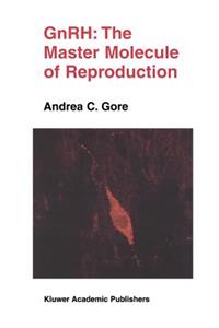 Gnrh: The Master Molecule of Reproduction