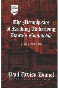 The Metaphysics of Reading Underlying Dante's Commedia
