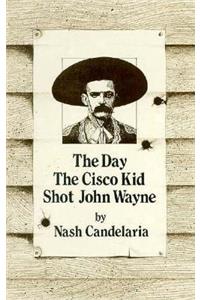 The Day the Cisco Kid Shot John Wayne