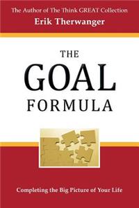 The Goal Formula: Completing the Big Picture of Your Life!