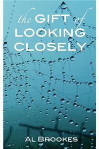 Gift of Looking Closely