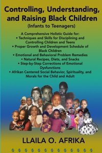 Controlling, Understanding, and Raising Black Children: Infants to Teenagers Paperback