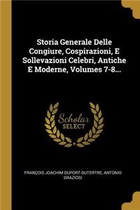 Storia Generale Delle Congiure, Cospirazioni, E Sollevazioni Celebri, Antiche E Moderne, Volumes 7-8...