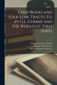 Chap-books and Folk-lore Tracts. Ed. by G.L. Gomme and H.B. Wheatley. First Series; 3