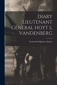 Diary Lieutenant General Hoyt S. Vandenberg