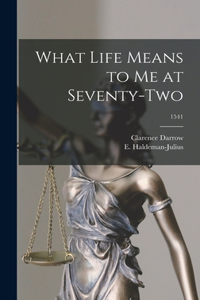 What Life Means to Me at Seventy-two; 1541