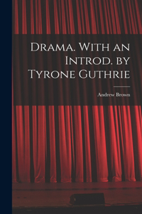 Drama. With an Introd. by Tyrone Guthrie