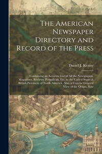The American Newspaper Directory and Record of the Press