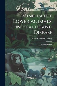 Mind in the Lower Animals, in Health and Disease