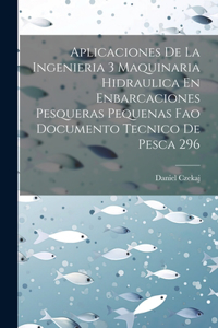 Aplicaciones De La Ingenieria 3 Maquinaria Hidraulica En Enbarcaciones Pesqueras Pequenas Fao Documento Tecnico De Pesca 296