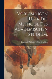 Vorlesungen über die Methode des Academischen Studium.