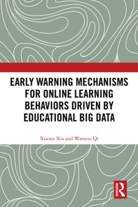 Early Warning Mechanisms for Online Learning Behaviors Driven by Educational Big Data