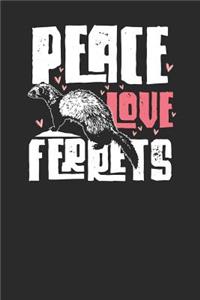 Peace Love Ferrets