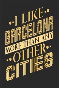 I Like Barcelona More Than Any Other Cities
