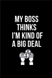 My Boss Thinks I'm Kind of a Big Deal
