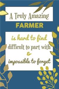 A Truly Amazing Farmer Is Hard To Find Difficult To Part With & Impossible To Forget