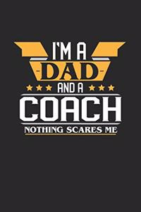 I'm a Dad and a Coach Nothing Scares Me