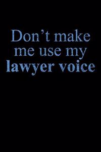 Don't Make Me Use My Lawyer Voice