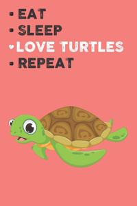 Eat Sleep Love Turtles Repeat