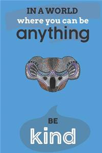 In A World Where You Can Anything Be Kind