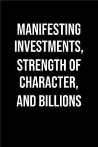 Manifesting Investments Strength Of Character And Billions