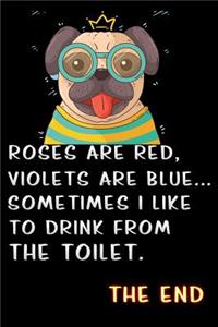 roses are red violets are blue sometimes i like to drink from the toilet nerd