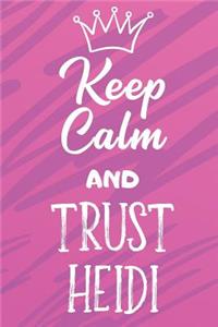 Keep Calm And Trust Heidi