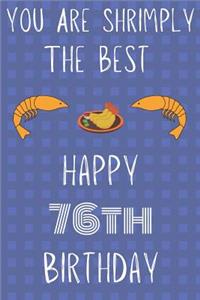 You Are Shrimply The Best Happy 76th Birthday