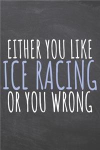 Either You Like Ice Racing Or You Wrong