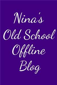 Nina's Old School Offline Blog
