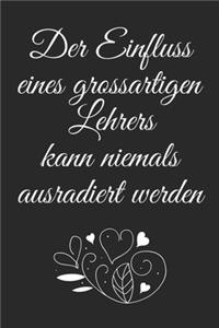 Der Einfluss eines grossartigen Lehrers kann niemals ausradiert werden