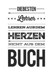 Die besten Lehrer lehren aus dem Herzen, nicht aus dem Buch