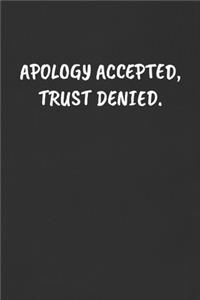 Apology Accepted, Trust Denied.