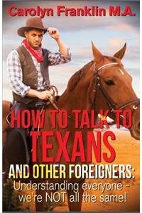 How to Talk to a Texan and Other Foreigners