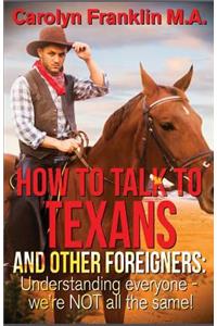 How To Talk To A Texan And Other Foreigners