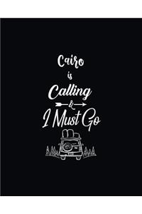 Cairo Is Calling & I Must Go