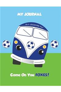 My Journal No.1 Leicester Fan! Come on You Foxes!