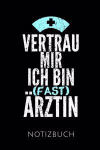 Vertrau Mir Ich Bin (Fast) Ärztin Notizbuch