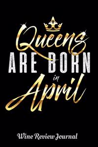 Queens Are Born In April Wine Review Journal