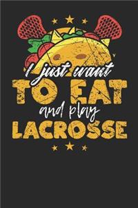 I just want to eat Tacos and play Lacrosse