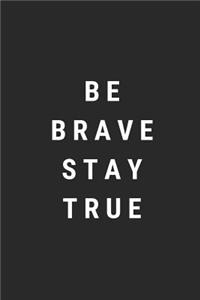 Be Brave Stay True